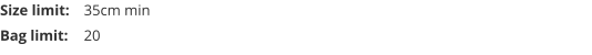 Size limit:	35cm min Bag limit:	20